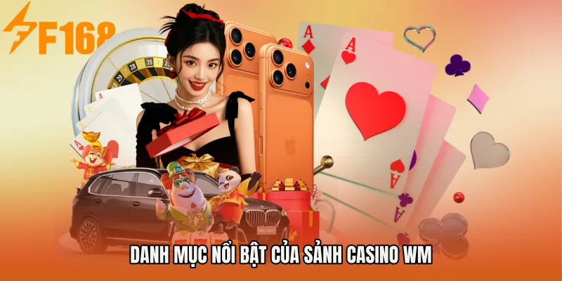 Danh mục nổi bật của Sảnh Casino Wm