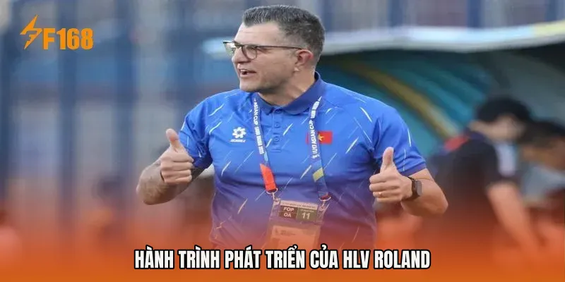 Hành trình phát triển của HLV Roland Hành trình phát triển của HLV Roland